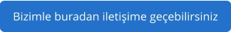 Bizimle buradan iletişime geçebilirsiniz